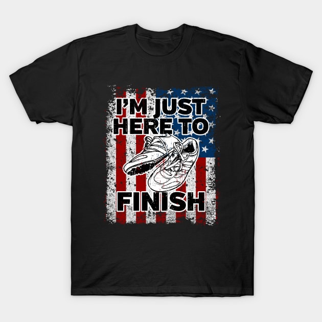 Marathon Shirt I'm Just Here To Finish Motivational T-Shirt by RadStar